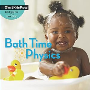 Imagen del vendedor de Bath Time Physics (MIT Kids Press) a la venta por WeBuyBooks