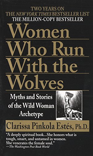 Seller image for Women Who Run with the Wolves: Myths and Stories of the Wild Woman Archetype for sale by -OnTimeBooks-
