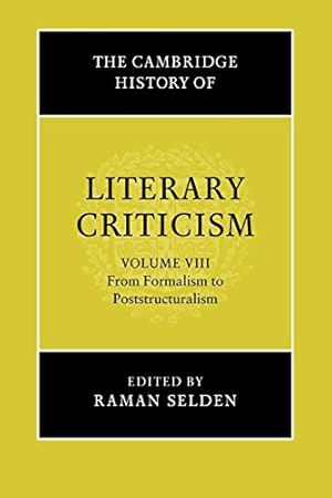 Bild des Verkufers fr The Cambridge History of Literary Criticism: Volume 8, from Formalism to Poststructuralism (The Cambridge History of Literary Criticism, Series Number 8) zum Verkauf von WeBuyBooks