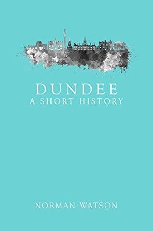 Immagine del venditore per Dundee: A Short History venduto da WeBuyBooks