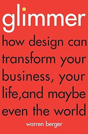 Seller image for Glimmer: How design can transform your business, your life, and maybe even the world for sale by WeBuyBooks