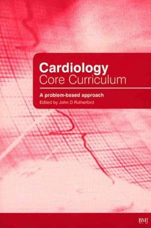 Image du vendeur pour Cardiology Core Curriculum: A Problem Based Approach (Principles and Practice) mis en vente par WeBuyBooks