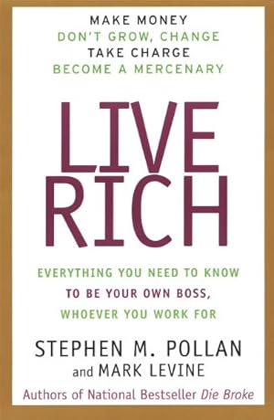 Bild des Verkufers fr Live Rich: Everything You Need to Know to Be Your Own Boss, Whoever You Work for zum Verkauf von WeBuyBooks