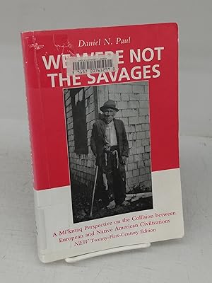 We Were Not the Savages: A Mi'kmaq Perspective on the Collision between European and Native Ameri...