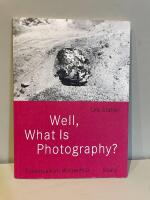 Seller image for Well, What Is Photography: A Lecture on Photography on the Occasion of the 10th Anniversary of Fotomuseum Winterthur for sale by Antikvariat Atlantis Malm AB