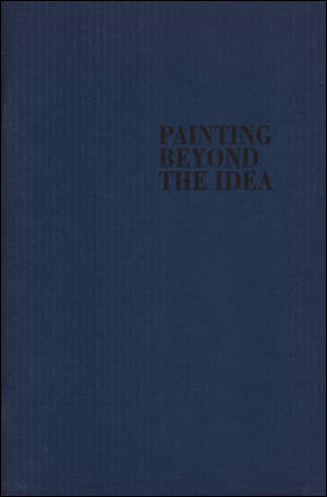 Imagen del vendedor de Painting Beyond the Idea a la venta por Specific Object / David Platzker