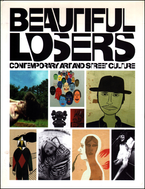Imagen del vendedor de Beautiful Losers : Contemporary Art and Street Culture a la venta por Specific Object / David Platzker