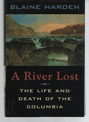 Bild des Verkufers fr A River Lost: The Life and Death of the Columbia zum Verkauf von Turn-The-Page Books