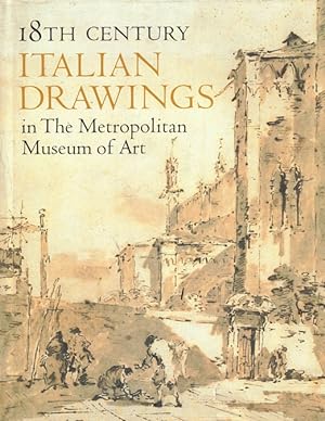 Seller image for 18th Century Italian Drawings in the Metropolitan Museum of Art for sale by LEFT COAST BOOKS