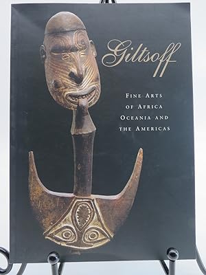 GILTSOFF: FINE ARTS OF AFRICA, OCEANIA AND THE AMERICAS 2004 CATALOG