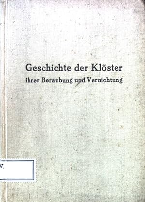 Bild des Verkufers fr Kurze Geschichte der Klster, ihrer Beraubung und Vernichtung : Ein Beitrag zur Kulturgeschichte. zum Verkauf von books4less (Versandantiquariat Petra Gros GmbH & Co. KG)