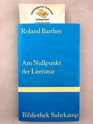 Am Nullpunkt der Literatur. Aus dem Französischen von Helmut Scheffel / Bibliothek Suhrkamp ; Ban...