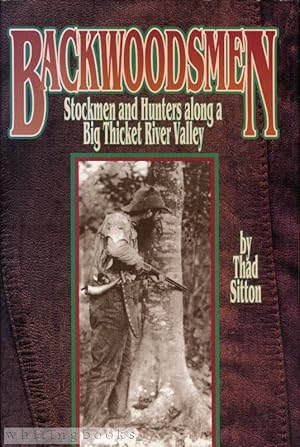 Immagine del venditore per Backwoodsmen: Stockmen and Hunters along a Big Thicket River Valley venduto da Whiting Books