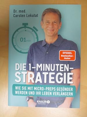 Die 1-Minuten-Strategie. Wie Sie mit Micro-Preps gesünder werden und Ihr Leben verlängern.