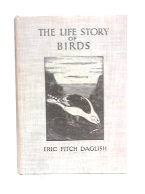 Bild des Verkufers fr The Life Story of Birds zum Verkauf von World of Rare Books