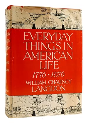 EVERYDAY THINGS IN AMERICAN LIFE, 1776-1876