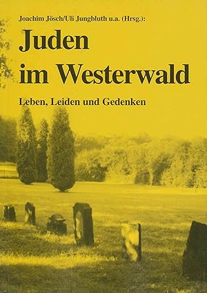 Seller image for Juden im Westerwald. Leben, Leiden und Gedenken. Ein Wegweiser zur Spurensuche. (Werkstatt-Beitrge zum Westerwald Nr. 6). for sale by Antiquariat Bernhardt