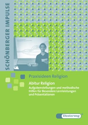 Bild des Verkufers fr Schnberger Impulse. Praxisideen Religion: Abitur Religion: Aufgabenstellungen und methodische Hilfen fr Besondere Lernleistungen und Prsentationen: . Besondere Lernleistungen und Prsentationen zum Verkauf von Gerald Wollermann