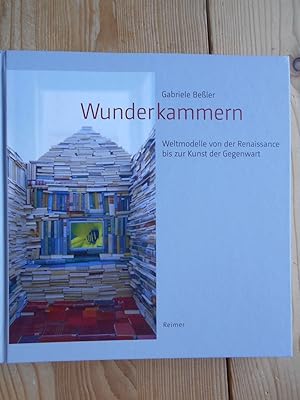 Bild des Verkufers fr Wunderkammern : Weltmodelle von der Renaissance bis zur Kunst der Gegenwart. zum Verkauf von Antiquariat Rohde