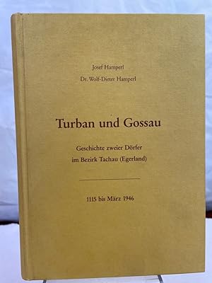 Turban und Gossau. Geschichte zweier Dörfer im Bezirk Tauchau (Egerland). 1115 bis 1946.