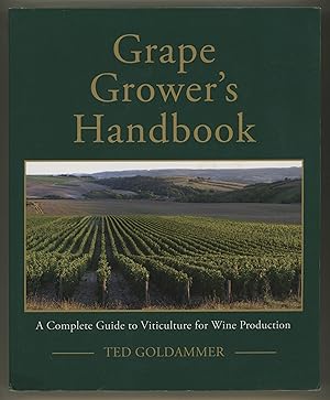 Grape Grower's Handbook : A Complete Guide to Viticulture for Wine Production