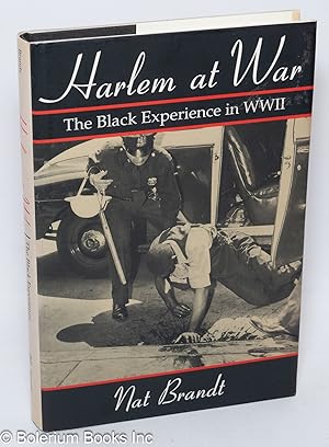 Harlem at war, the Black experience in WWII