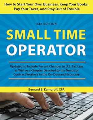 Imagen del vendedor de Small Time Operator : How to Start Your Own Business, Keep Your Books, Pay Your Taxes, and Stay Out of Trouble a la venta por GreatBookPrices