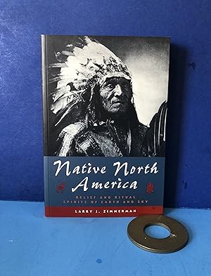 Image du vendeur pour Native North America, Belief and Ritual, Spirits of Earth and Sky mis en vente par Smythe Books LLC