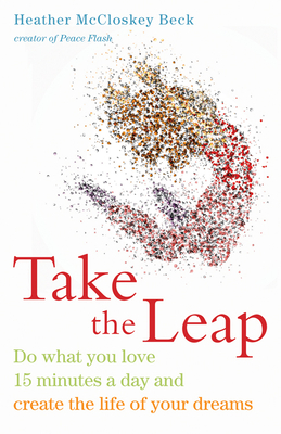Seller image for Take the Leap: Do What You Love 15 Minutes a Day and Create the Life of Your Dreams (Paperback or Softback) for sale by BargainBookStores