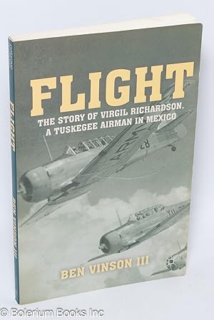 Imagen del vendedor de Flight, the story of Virgil Richardson, a Tuskegee Airman in Mexico a la venta por Bolerium Books Inc.