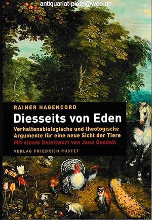 Diesseits von Eden. Verhaltensbiologische und theologische Argumente für eine neue Sicht der Tier...