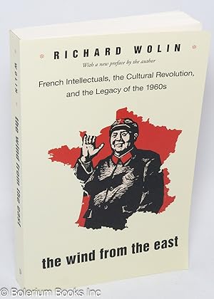 Immagine del venditore per The wind from the East; French intellectuals, the Cultural Revolution, and the legacy of the 1960s venduto da Bolerium Books Inc.