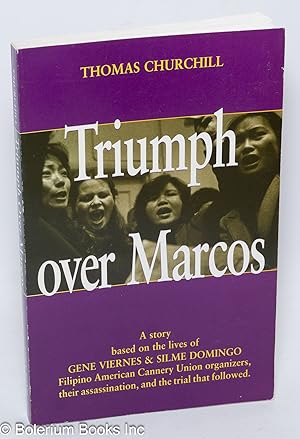 Triumph over Marcos: a true story based on the lives of Gene Viernes & Silme Domingo, Filipino Am...