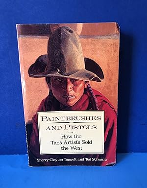 Seller image for Paintbrushes and Pistols, How the Taos Artists Sold the West for sale by Smythe Books LLC