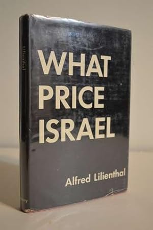 What Price Israel [Hardcover] LILIENTHAL, Alfred M.