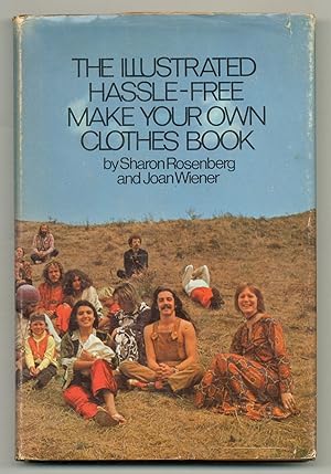 Seller image for The Illustrated Hassle-Free Make Your Own Clothes Book for sale by Between the Covers-Rare Books, Inc. ABAA