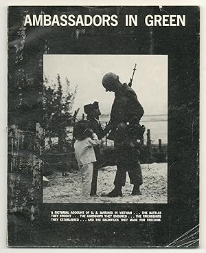 Bild des Verkufers fr Ambassadors in Green: A Pictorial Account Of U.S. Marines In Vietnam: The Battles They Fought, The Hardships They Endured zum Verkauf von Between the Covers-Rare Books, Inc. ABAA