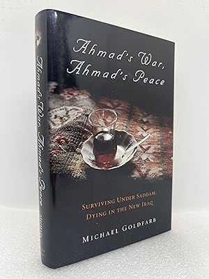 Seller image for Ahmad's War, Ahmad's Peace: Surviving Under Saddam, Dying in the New Iraq (First Edition) for sale by Dan Pope Books