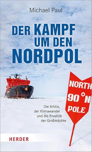 Bild des Verkufers fr Der Kampf um den Nordpol. Die Arktis, der Klimawandel und die Rivalitt der Gromchte. zum Verkauf von A43 Kulturgut
