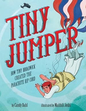 Bild des Verkufers fr Tiny Jumper : How Tiny Broadwick Created the Parachute Rip Cord zum Verkauf von GreatBookPrices