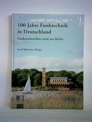 Bild des Verkufers fr 100 Jahre Funktechnik in Deutschland. Funksendestellen rund um Berlin zum Verkauf von Celler Versandantiquariat