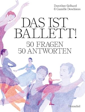 Das ist Ballett! 50 Fragen - 50 Antworten.