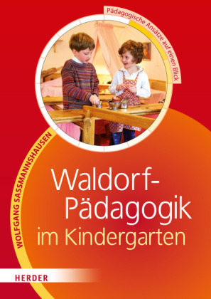 Bild des Verkufers fr Waldorf-Pdagogik im Kindergarten. Pdagogische Anstze auf einen Blick. zum Verkauf von A43 Kulturgut