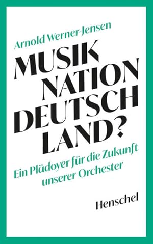 Musiknation Deutschland? Ein Plädoyer für die Zukunft unserer Orchester.