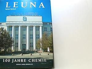 Immagine del venditore per Leuna: 100 Jahre Chemie Rainer Karlsch ; zum Jubulium des Chemiestandortes herausgegeben von der InfraLeuna GmbH venduto da Book Broker