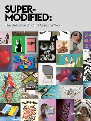 Seller image for Super-Modified: The Behance Book of Creative Works The Behance Book of Creative Works for sale by modanon - Modernes Antiquariat Online