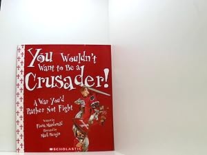 Bild des Verkufers fr You Wouldn't Want To Be A Crusader!: A War You'd Rather Not Fight zum Verkauf von Book Broker