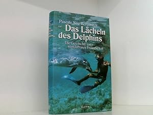 Seller image for Das Lcheln des Delphins. Die Geschichte einer wunderbaren Freundschaft. die Geschichte einer wunderbaren Freundschaft for sale by Book Broker
