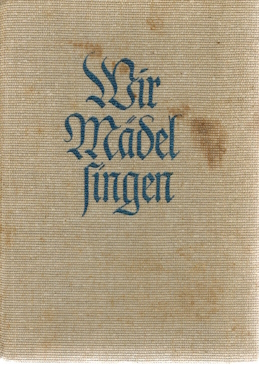 Seller image for Wir Mdel singen; Liederbuch des Bundes Deutscher Mdel for sale by Elops e.V. Offene Hnde