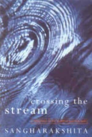 Bild des Verkufers fr Crossing the Stream: Reflections on the Buddhist Spiritual Path zum Verkauf von WeBuyBooks